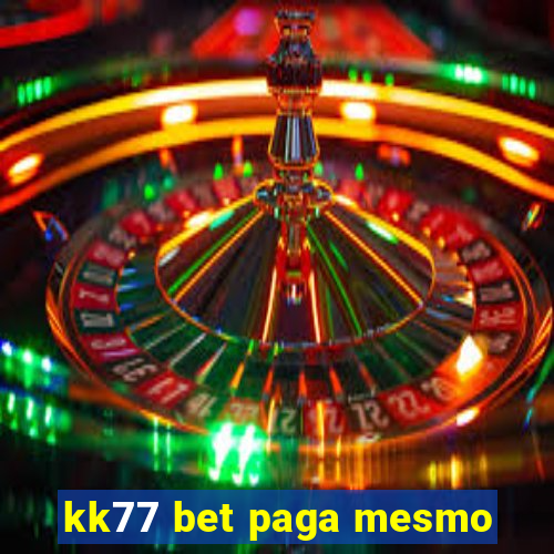 kk77 bet paga mesmo