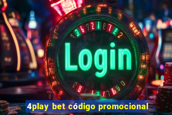 4play bet código promocional