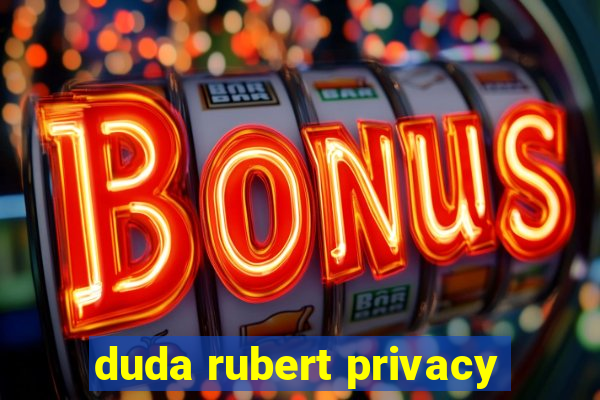 duda rubert privacy