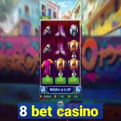 8 bet casino