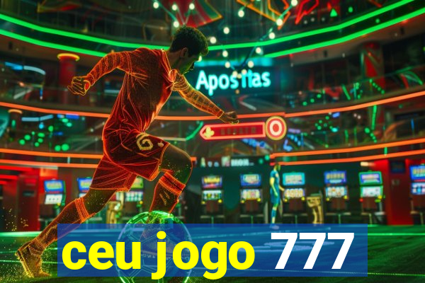 ceu jogo 777