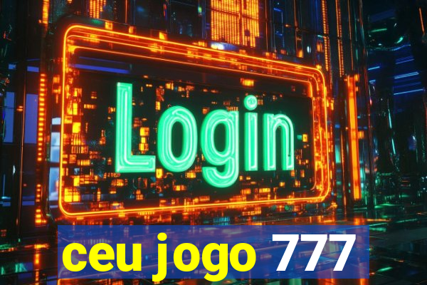 ceu jogo 777