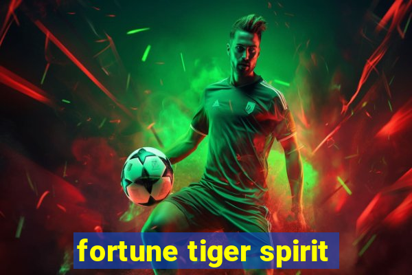 fortune tiger spirit