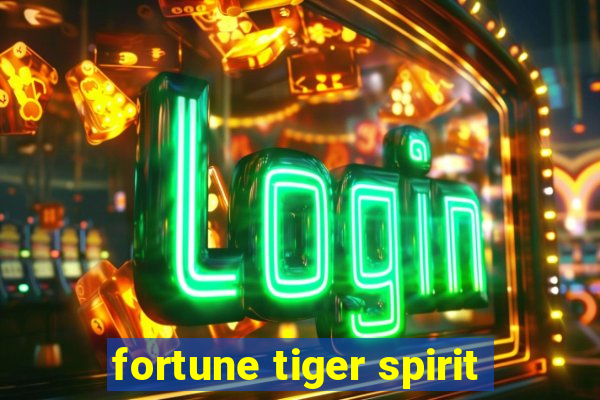 fortune tiger spirit