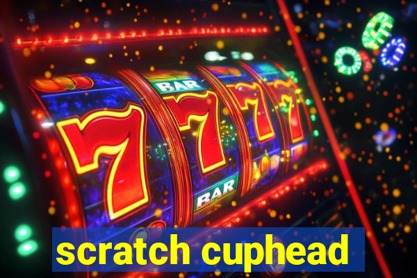 scratch cuphead