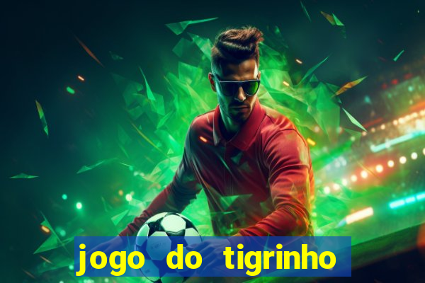 jogo do tigrinho deposito minimo 1 real