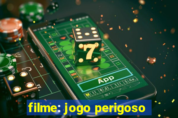 filme: jogo perigoso