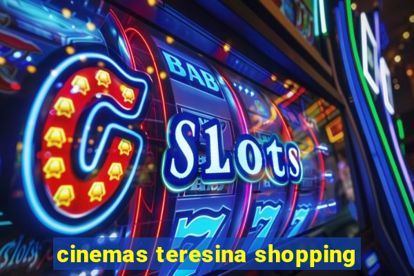 cinemas teresina shopping