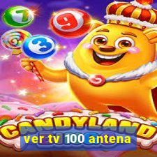 ver tv 100 antena