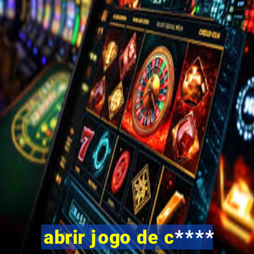 abrir jogo de c****