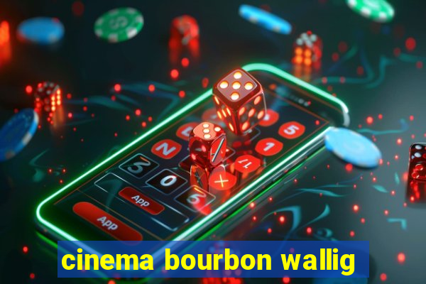 cinema bourbon wallig