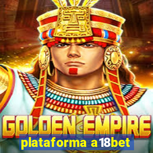 plataforma a18bet