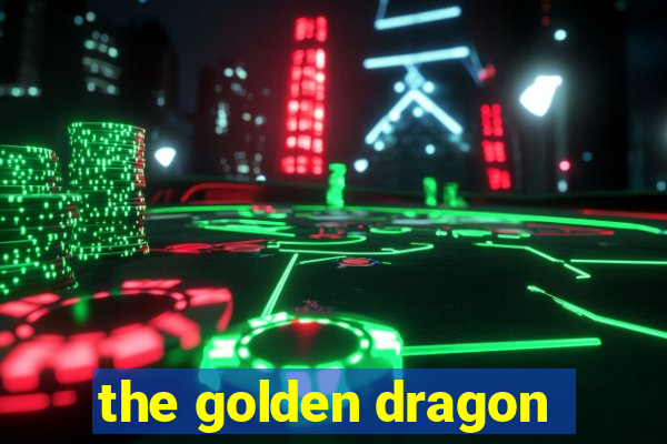 the golden dragon