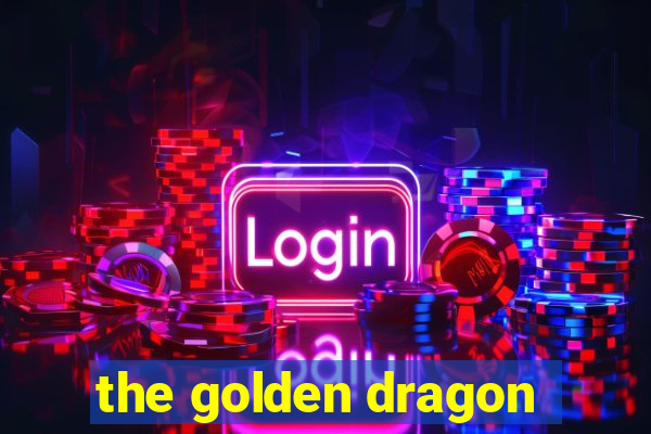 the golden dragon