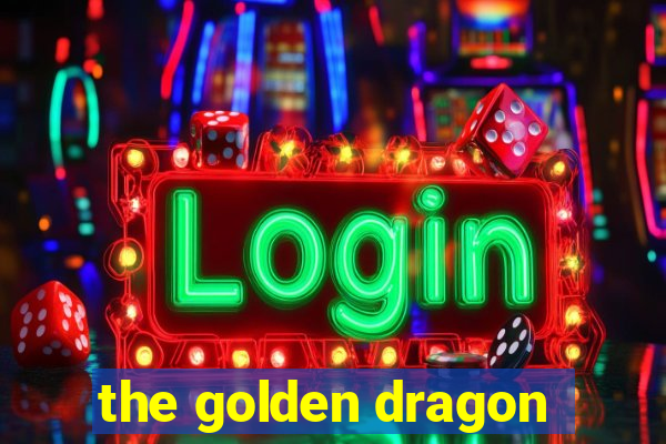 the golden dragon