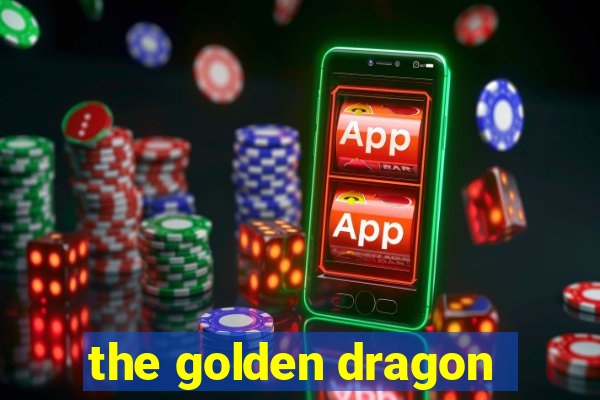 the golden dragon