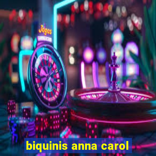 biquinis anna carol