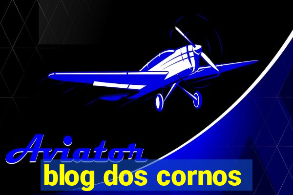 blog dos cornos