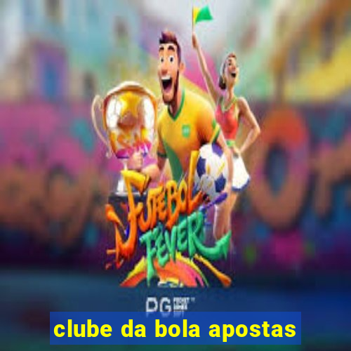 clube da bola apostas