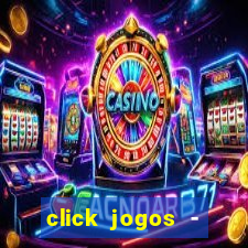 click jogos - ganhar dinheiro