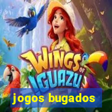 jogos bugados