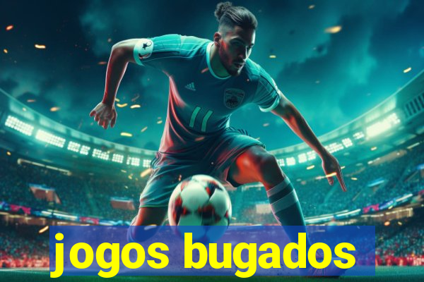 jogos bugados