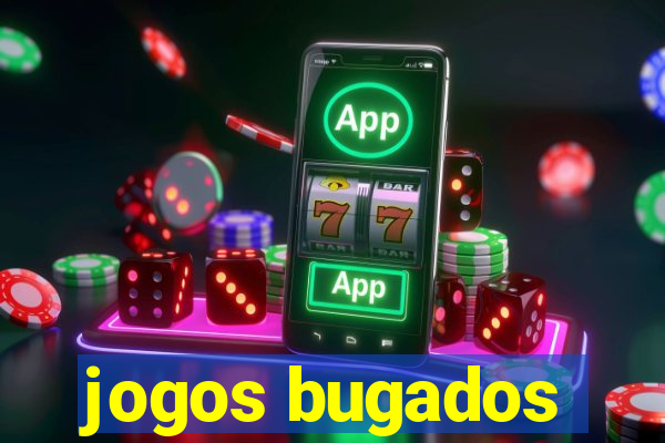 jogos bugados