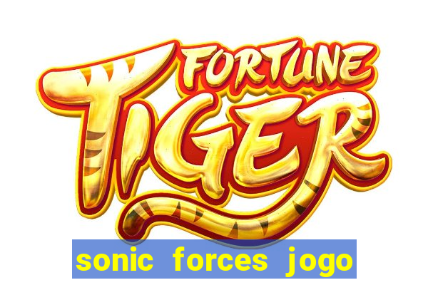 sonic forces jogo de corrida dinheiro infinito