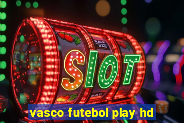 vasco futebol play hd