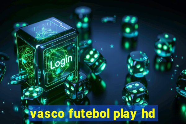 vasco futebol play hd