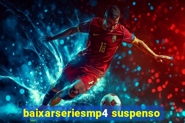 baixarseriesmp4 suspenso