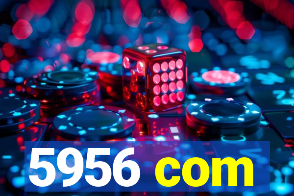 5956 com