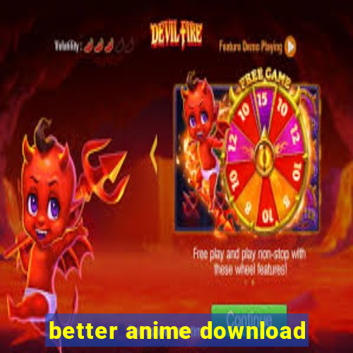 better anime download