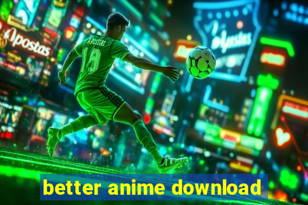 better anime download