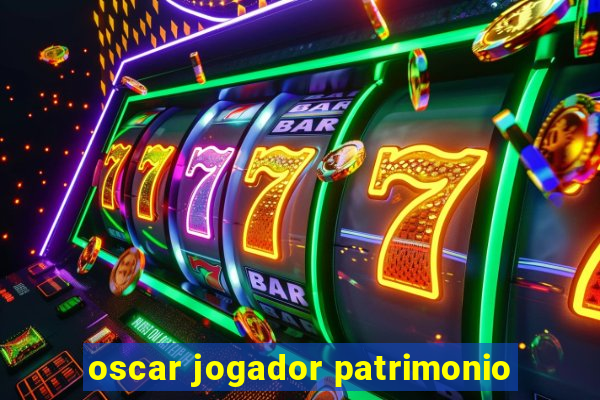 oscar jogador patrimonio