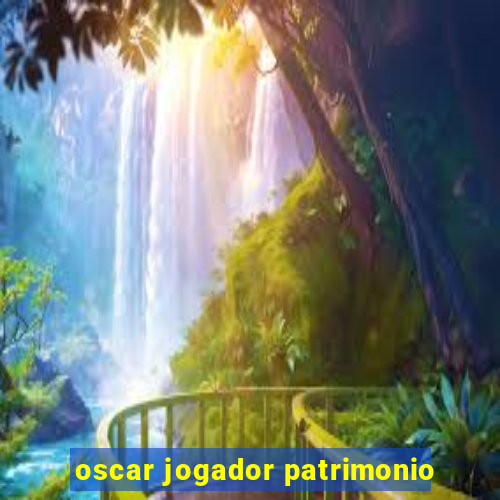 oscar jogador patrimonio