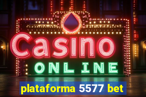 plataforma 5577 bet