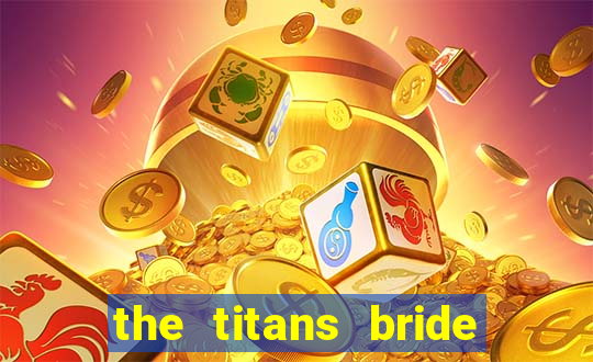 the titans bride cap 1