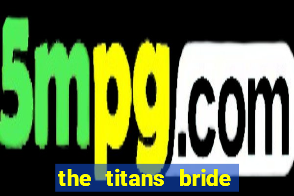 the titans bride cap 1