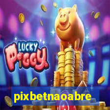 pixbetnaoabre