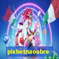 pixbetnaoabre