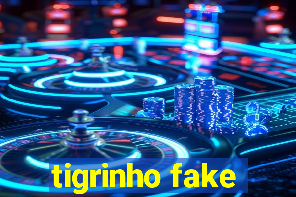 tigrinho fake