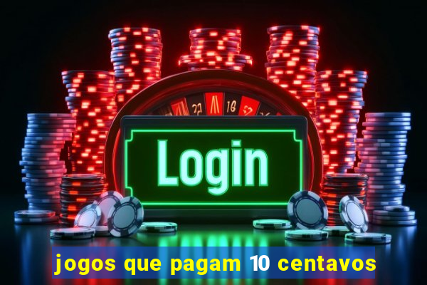 jogos que pagam 10 centavos