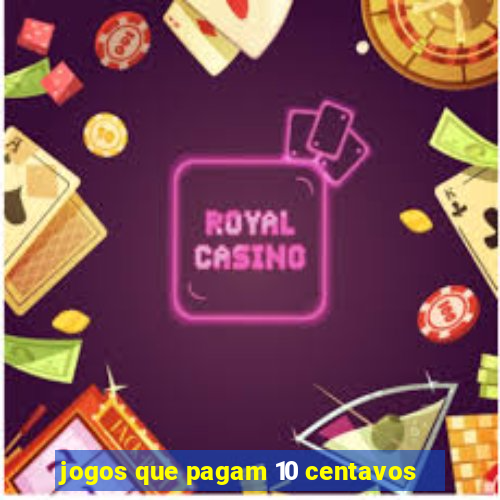 jogos que pagam 10 centavos