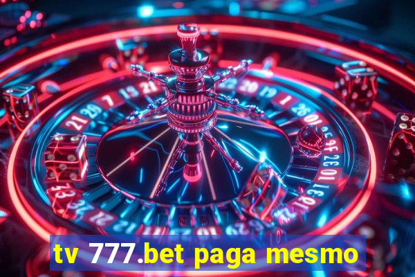 tv 777.bet paga mesmo