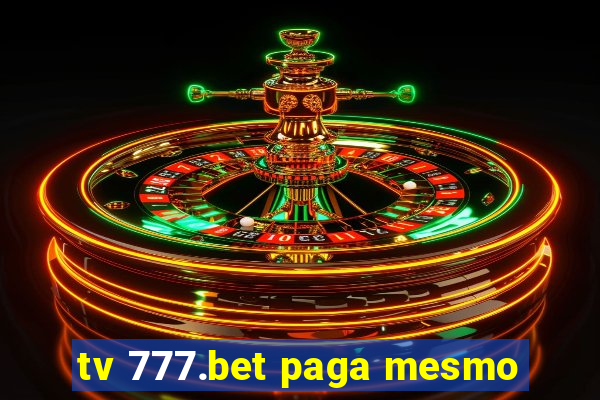 tv 777.bet paga mesmo