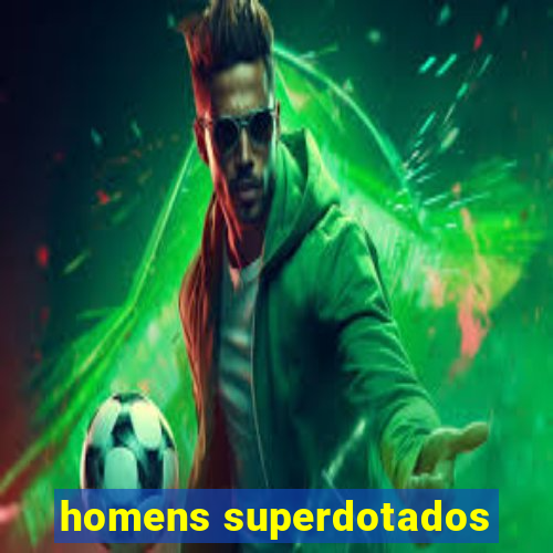 homens superdotados