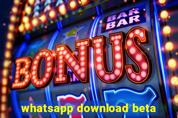 whatsapp download beta