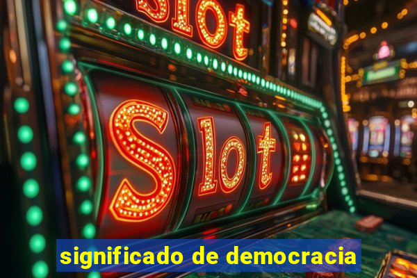 significado de democracia