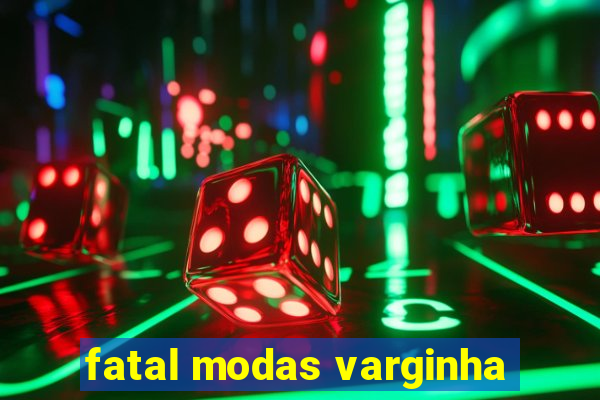 fatal modas varginha